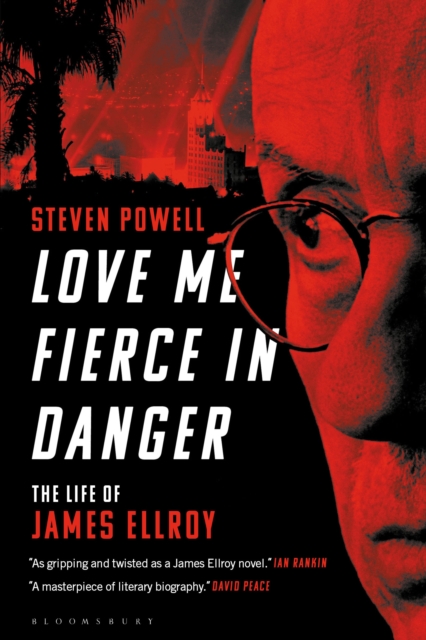 Love Me Fierce In Danger : The Life of James Ellroy, Paperback / softback Book