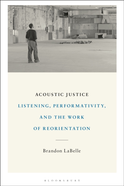 Acoustic Justice : Listening, Performativity, and the Work of Reorientation, PDF eBook