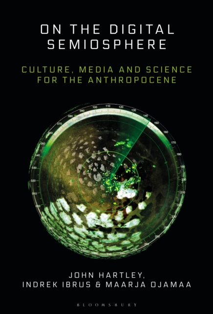 On the Digital Semiosphere : Culture, Media and Science for the Anthropocene, PDF eBook