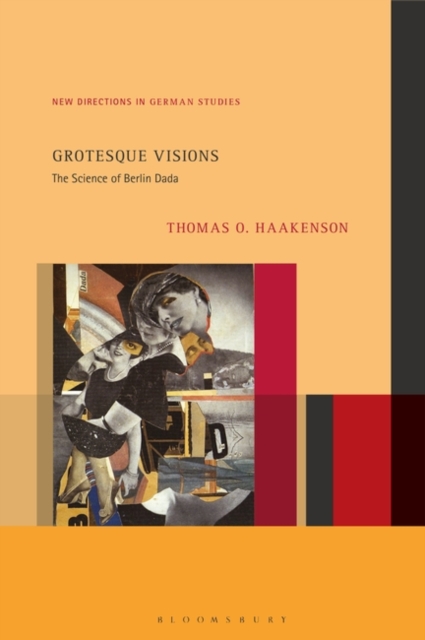 Grotesque Visions : The Science of Berlin Dada, Hardback Book