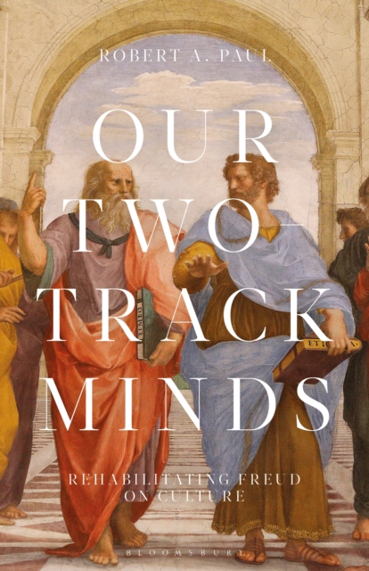 Our Two-Track Minds : Rehabilitating Freud on Culture, PDF eBook