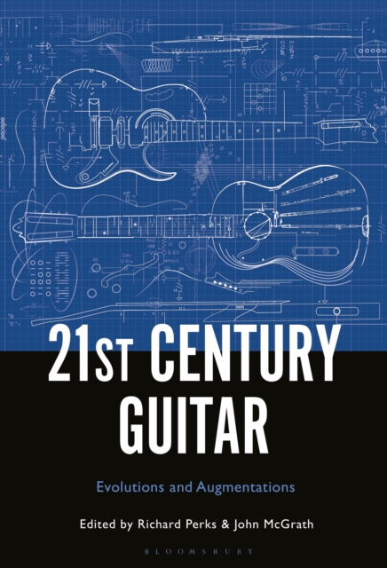 21st Century Guitar : Evolutions and Augmentations, Paperback / softback Book