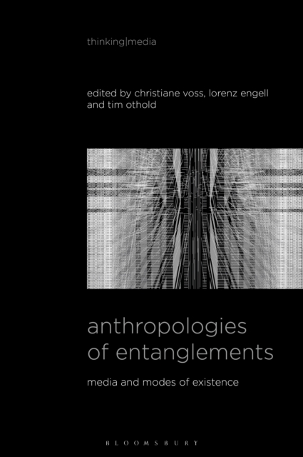 Anthropologies of Entanglements : Media and Modes of Existence, PDF eBook
