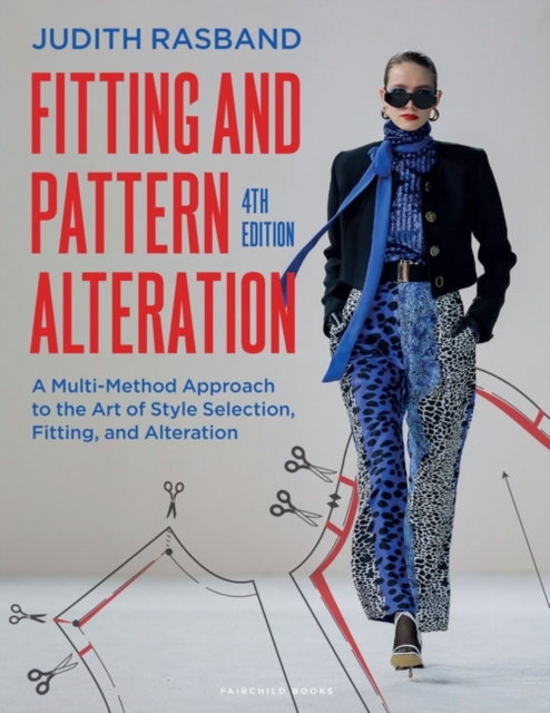 Fitting and Pattern Alteration : A Multi-Method Approach to the Art of Style Selection, Fitting, and Alteration, Paperback / softback Book