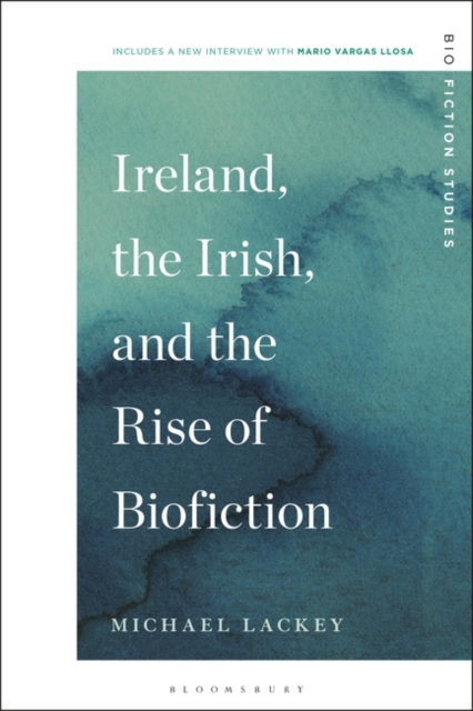 Ireland, the Irish, and the Rise of Biofiction, Hardback Book