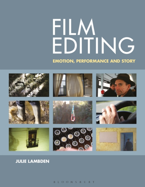 Film Editing : Emotion, Performance and Story, Hardback Book