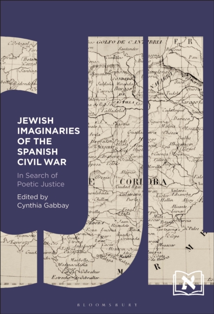 Jewish Imaginaries of the Spanish Civil War : In Search of Poetic Justice, PDF eBook