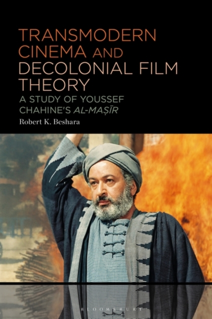 Transmodern Cinema and Decolonial Film Theory : A Study of Youssef Chahine's al-Masir, Hardback Book