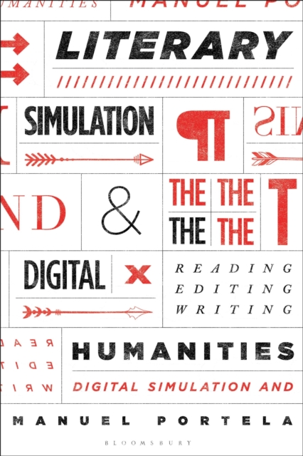 Literary Simulation and the Digital Humanities : Reading, Editing, Writing, Paperback / softback Book
