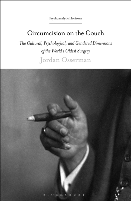 Circumcision on the Couch : The Cultural, Psychological, and Gendered Dimensions of the World's Oldest Surgery, Paperback / softback Book