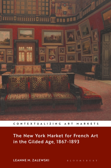The New York Market for French Art in the Gilded Age, 1867-1893, Paperback / softback Book