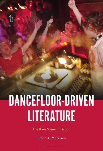 Dancefloor-Driven Literature : The Rave Scene in Fiction, Paperback / softback Book
