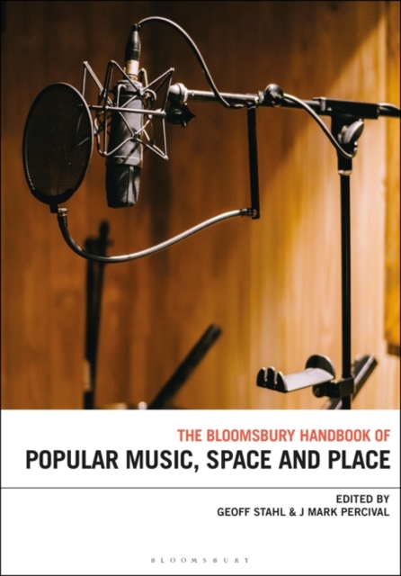 The Bloomsbury Handbook of Popular Music, Space and Place, Paperback / softback Book