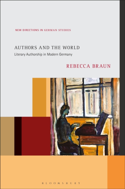 Authors and the World : Literary Authorship in Modern Germany, Hardback Book