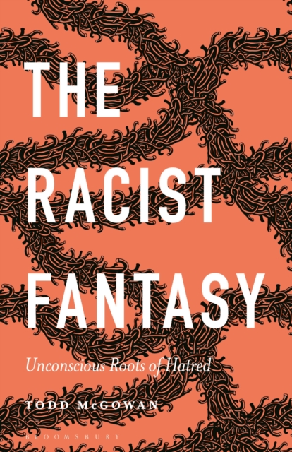 The Racist Fantasy : Unconscious Roots of Hatred, Paperback / softback Book