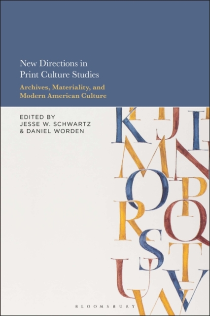 New Directions in Print Culture Studies : Archives, Materiality, and Modern American Culture, Paperback / softback Book