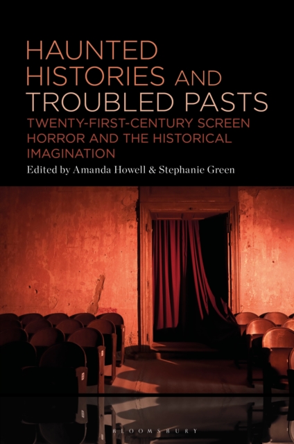 Haunted Histories and Troubled Pasts : Twenty-First-Century Screen Horror and the Historical Imagination, EPUB eBook