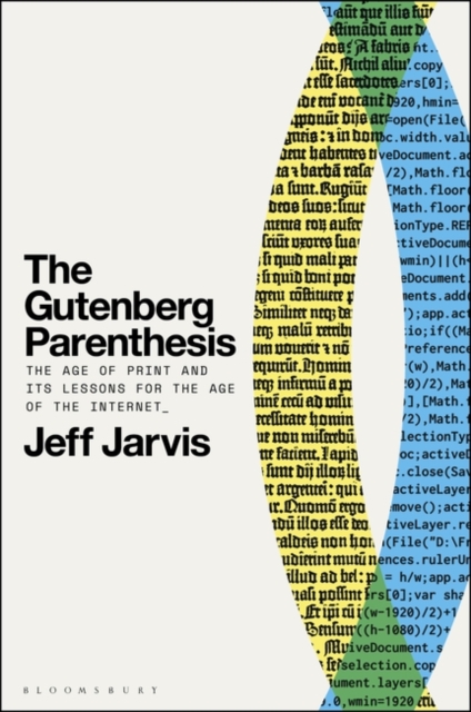 The Gutenberg Parenthesis : The Age of Print and Its Lessons for the Age of the Internet, Hardback Book