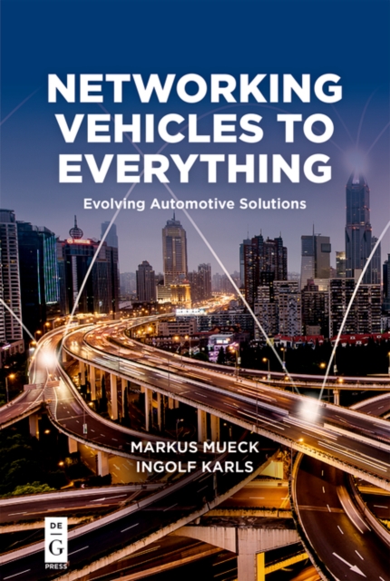 Networking Vehicles to Everything : Evolving Automotive Solutions, PDF eBook