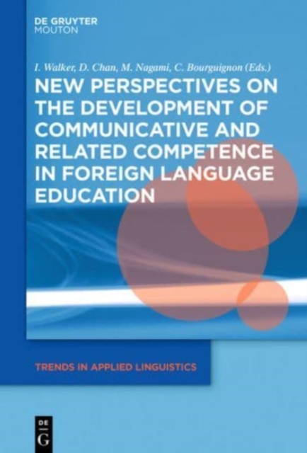 New Perspectives on the Development of Communicative and Related Competence in Foreign Language Education, Hardback Book