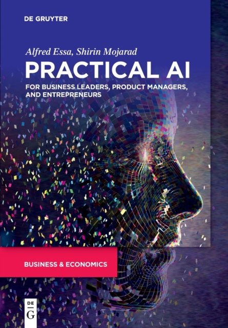 Practical AI for Business Leaders, Product Managers, and Entrepreneurs, Paperback / softback Book