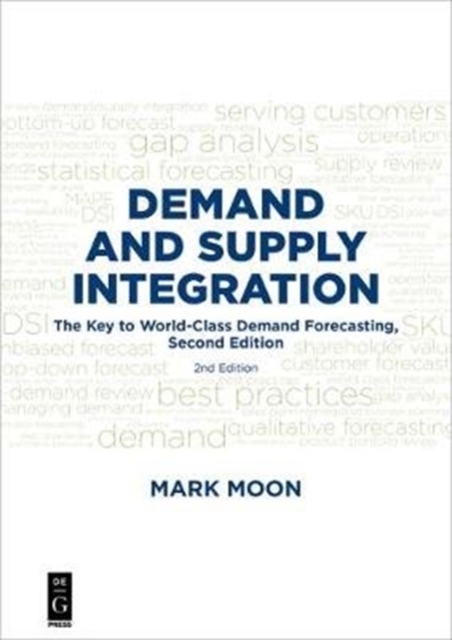 Demand and Supply Integration : The Key to World-Class Demand Forecasting, Second Edition, Paperback / softback Book