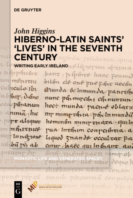 Hiberno-Latin Saints' 'Lives' in the Seventh Century : Writing Early Ireland, PDF eBook