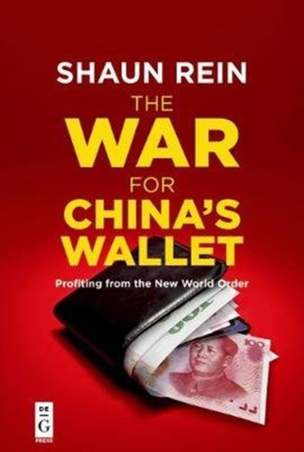 The War for China’s Wallet : Profiting from the New World Order, Paperback / softback Book