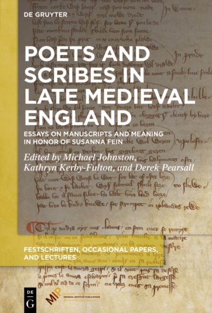 Poets and Scribes in Late Medieval England : Essays on Manuscripts and Meaning in Honor of Susanna Fein, EPUB eBook