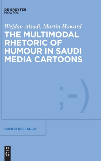 The Multimodal Rhetoric of Humour in Saudi Media Cartoons, Hardback Book