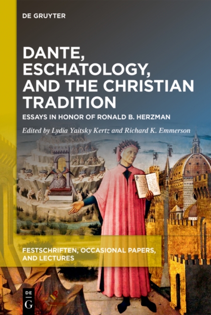 Dante, Eschatology, and the Christian Tradition : Essays in Honor of Ronald B. Herzman, EPUB eBook