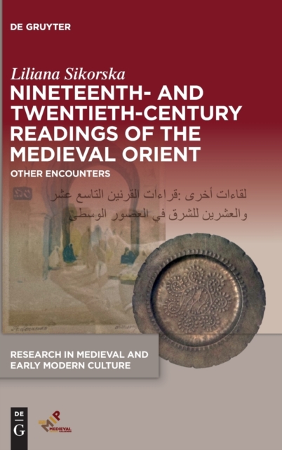 Nineteenth- and Twentieth-Century Readings of the Medieval Orient : Other Encounters, Hardback Book