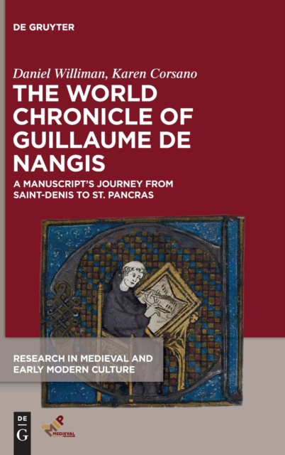The World Chronicle of Guillaume de Nangis : A Manuscript's Journey from Saint-Denis to St. Pancras, Hardback Book