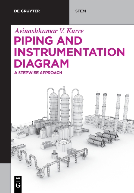 Piping and Instrumentation Diagram : A Stepwise Approach, Paperback / softback Book