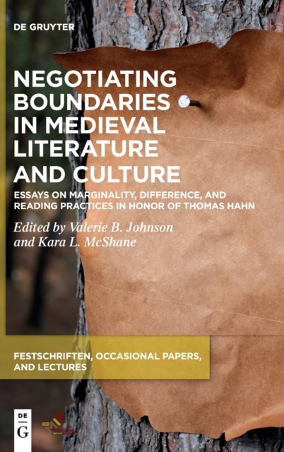 Negotiating Boundaries in Medieval Literature and Culture : Essays on Marginality, Difference, and Reading Practices in Honor of Thomas Hahn, Hardback Book