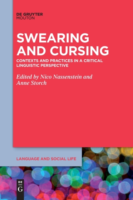 Swearing and Cursing : Contexts and Practices in a Critical Linguistic Perspective, Paperback / softback Book