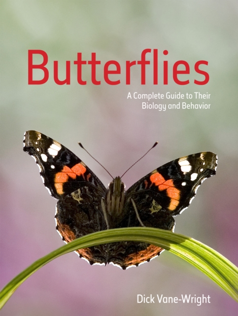 Butterflies : A Complete Guide to Their Biology and Behavior, Paperback / softback Book