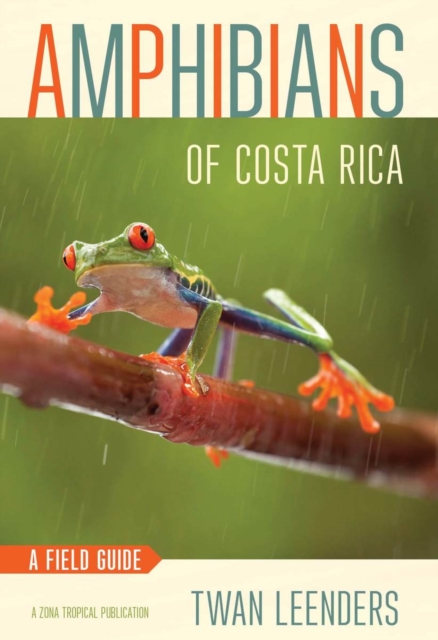 Amphibians of Costa Rica : A Field Guide, Paperback / softback Book