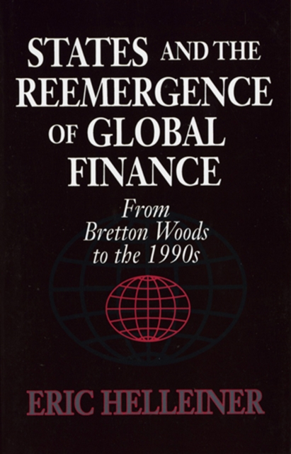 States and the Reemergence of Global Finance : From Bretton Woods to the 1990s, EPUB eBook