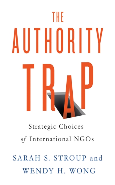 The Authority Trap : Strategic Choices of International NGOs, Paperback / softback Book
