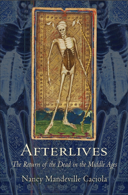 Afterlives : The Return of the Dead in the Middle Ages, Hardback Book