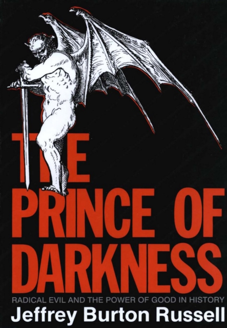 The Prince of Darkness : Radical Evil and the Power of Good in History, PDF eBook