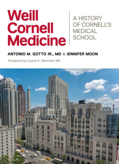 Weill Cornell Medicine : A History of Cornell's Medical School, PDF eBook