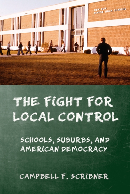 Fight for Local Control : Schools, Suburbs, and American Democracy, PDF eBook