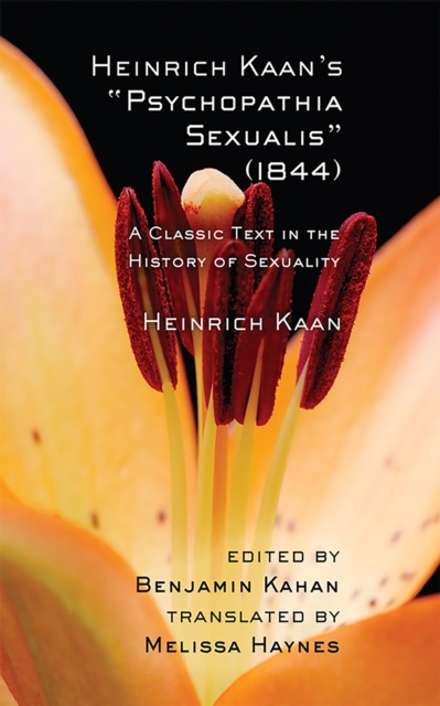 Heinrich Kaan's "Psychopathia Sexualis" (1844) : A Classic Text in the History of Sexuality, Hardback Book