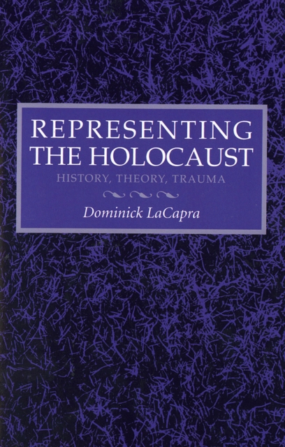 Representing the Holocaust : History, Theory, Trauma, EPUB eBook