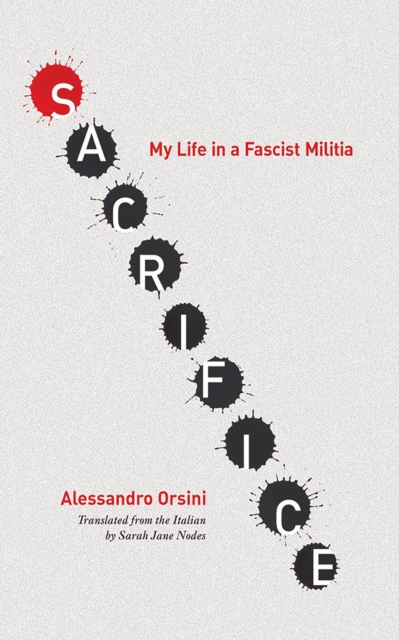 Sacrifice : My Life in a Fascist Militia, Hardback Book