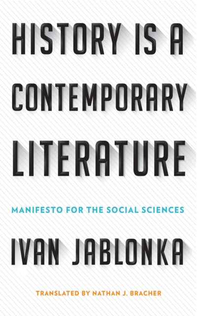 History Is a Contemporary Literature : Manifesto for the Social Sciences, Hardback Book