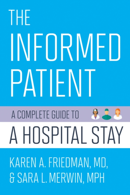 The Informed Patient : A Complete Guide to a Hospital Stay, Paperback / softback Book