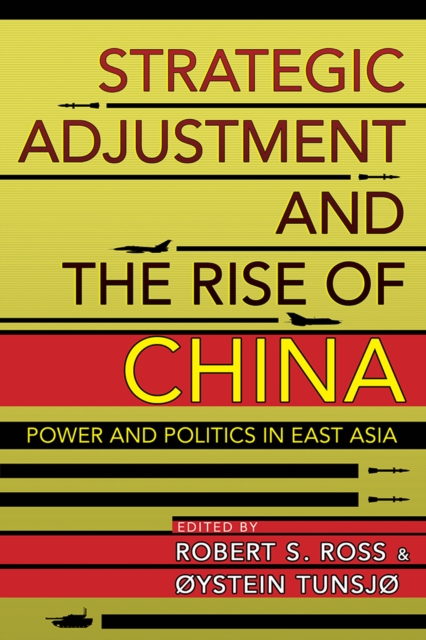 Strategic Adjustment and the Rise of China : Power and Politics in East Asia, EPUB eBook